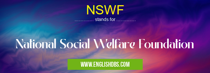 NSWF means National Social Welfare Foundation NSWF
