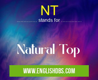 NT means Natural Top NT