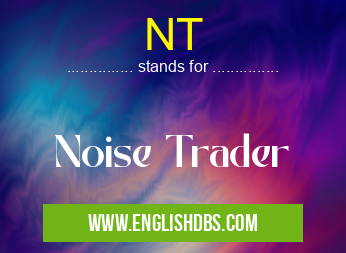 NT means Noise Trader NT