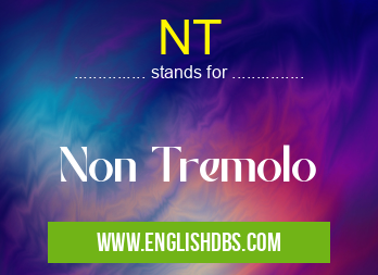NT means Non Tremolo NT
