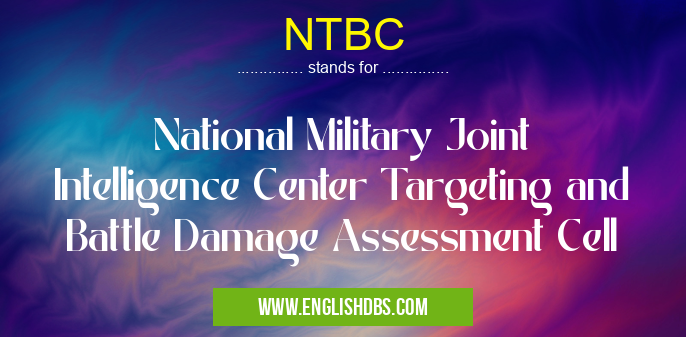 NTBC means National Military Joint Intelligence Center Targeting and Battle Damage Assessment Cell NTBC
