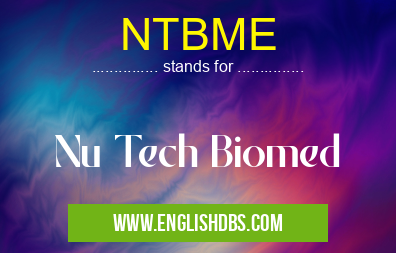 NTBME means Nu Tech Biomed NTBME