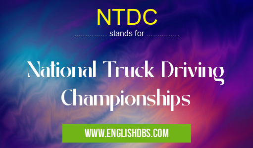 NTDC means National Truck Driving Championships NTDC