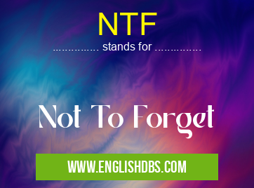 NTF means Not To Forget NTF