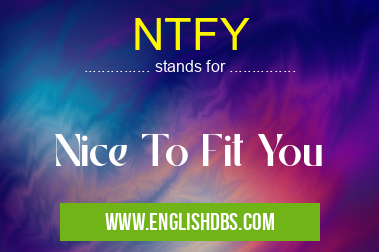 NTFY means Nice To Fit You NTFY