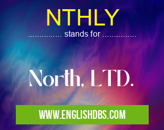 NTHLY means North, LTD. NTHLY