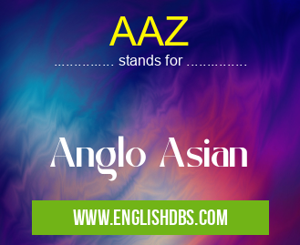 AAZ means Anglo Asian AAZ
