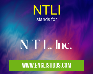NTLI means N T L, Inc. NTLI