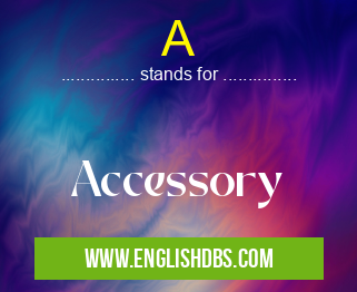 A means Accessory A