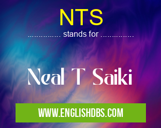 NTS means Neal T Saiki NTS