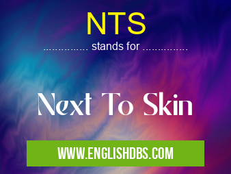 NTS means Next To Skin NTS
