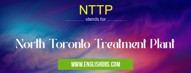NTTP means North Toronto Treatment Plant NTTP
