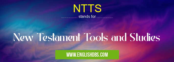NTTS means New Testament Tools and Studies NTTS