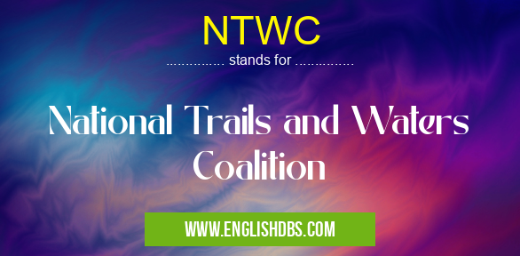 NTWC means National Trails and Waters Coalition NTWC