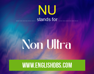 NU means Non Ultra NU