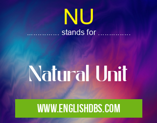 NU means Natural Unit NU