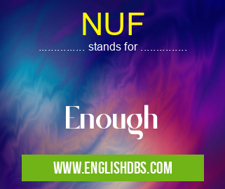 NUF means Enough NUF