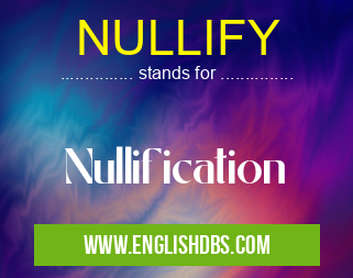 NULLIFY means Nullification NULLIFY