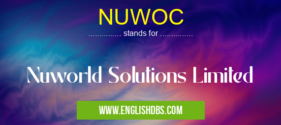 NUWOC means Nuworld Solutions Limited NUWOC