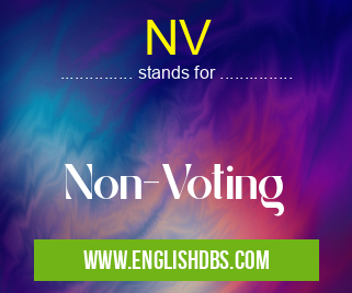 NV means Non-Voting NV