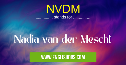 NVDM means Nadia van der Mescht NVDM