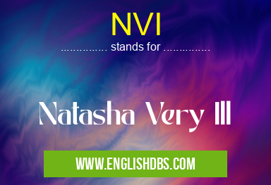 NVI means Natasha Very Ill NVI