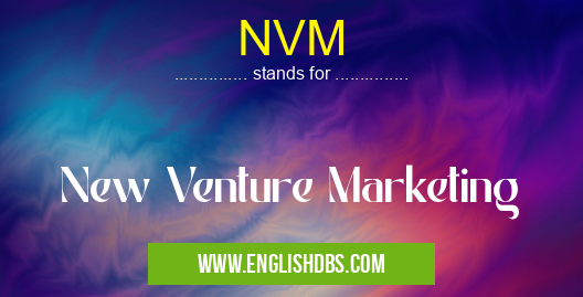 NVM means New Venture Marketing NVM