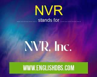 NVR means NVR, Inc. NVR