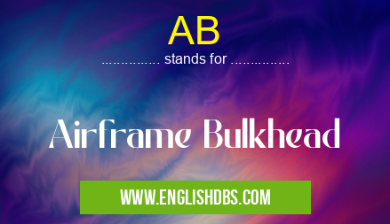 AB means Airframe Bulkhead AB