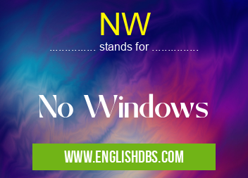 NW means No Windows NW