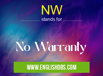 NW means No Warranty NW