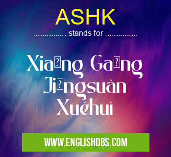 ASHK means Xiāng Gǎng Jīngsuàn Xuéhuì ASHK