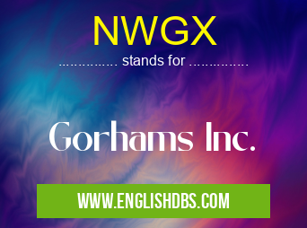 NWGX means Gorhams Inc. NWGX