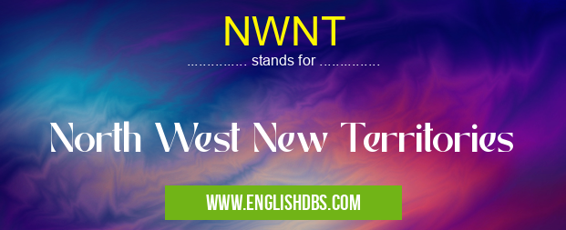 NWNT means North West New Territories NWNT