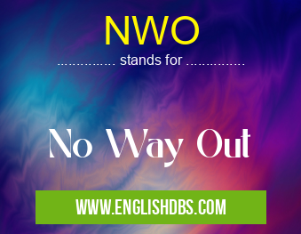 NWO means No Way Out NWO