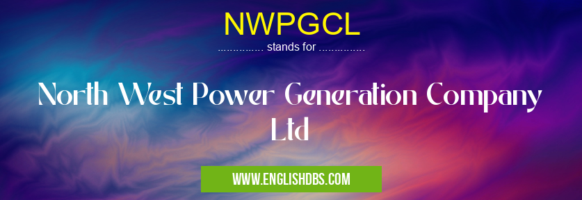 NWPGCL means North West Power Generation Company Ltd NWPGCL
