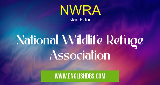 NWRA means National Wildlife Refuge Association NWRA