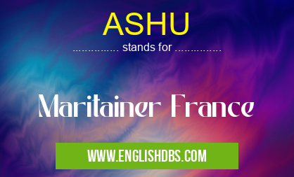 ASHU means Maritainer France ASHU