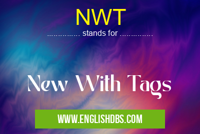 NWT means New With Tags NWT