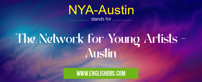 NYA-Austin means The Network for Young Artists - Austin NYA-Austin