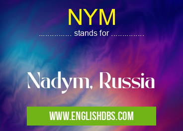 NYM means Nadym, Russia NYM