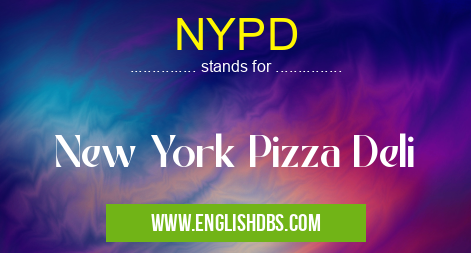 NYPD means New York Pizza Deli NYPD