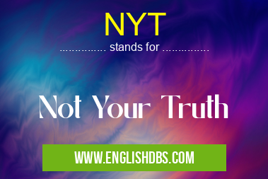 NYT means Not Your Truth NYT