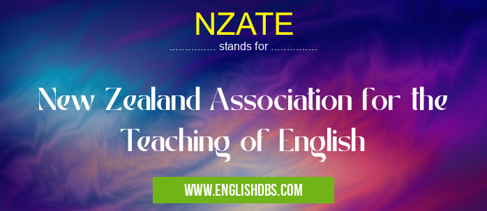 NZATE means New Zealand Association for the Teaching of English NZATE