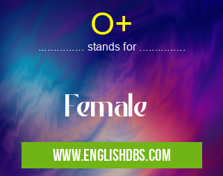 O+ means Female O+