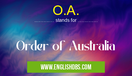 O.A. means Order of Australia O.A.