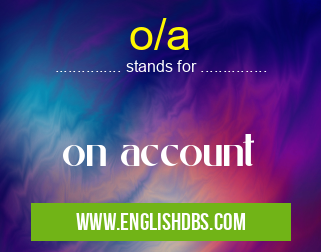 o/a means on account o/a