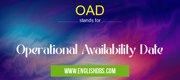 OAD means Operational Availability Date OAD