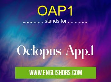 OAP1 means Octopus App.1 OAP1