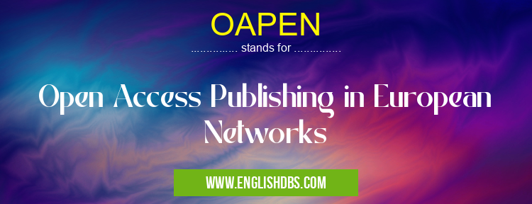 OAPEN means Open Access Publishing in European Networks OAPEN